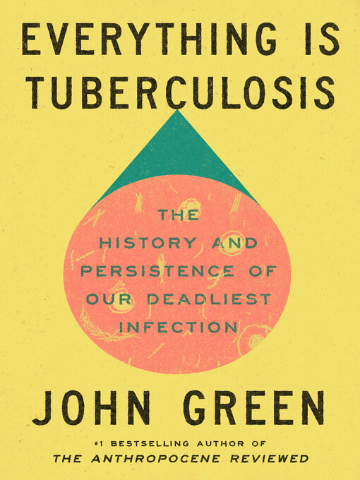 Title details for Everything Is Tuberculosis by John Green - Available